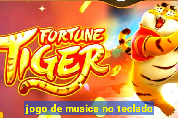 jogo de musica no teclado